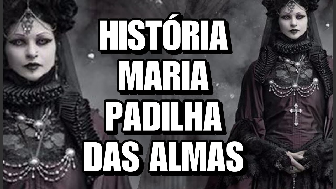 HISTÓRIA DE MARIA PADILHA DAS ALMAS #1