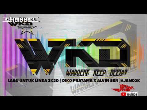 LAGU UNTUK LINDA 2K20 [DIKO PRATAMA X ALVIN SBR]#JANCOK