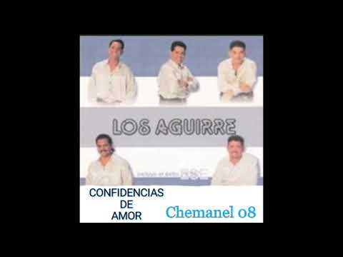 LOS AGUIRRE ( CONFIDENCIAS DE AMOR ÁLBUM COMPLETO)[CHEMANEL]