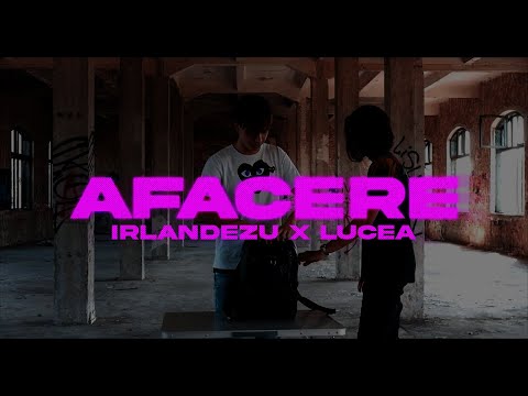 Irly x Lucea - AFACERE (Official Video)