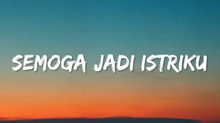 Download lagu Semoga Jadi Istriku | Oh Tuhan Tolong Hamba Aku Rindu Padanya (Lyrics) mp3