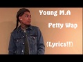 Young M.A - Petty Wap ( Lyrics )