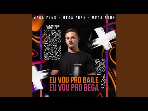MEGA FUNK EU VOU PRO BAILE, EU VOU PRO BEGA