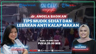Tips Mudik Sehat dan Berlebaran anti Kalap Makan dari dr Angela, Makanan Ini yang Harus Dipenuhi