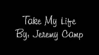 Jeremy Camp- Take My Life lyrics