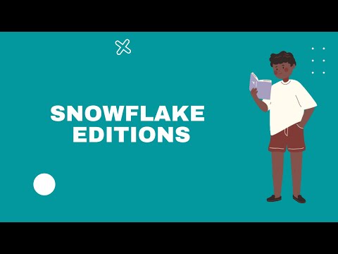 WHICH SNOWFLAKE EDITION TO USE?