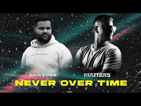Daweone & Matters - Never Over Time