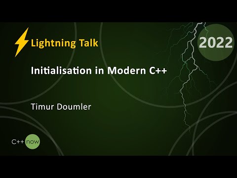 Lightning Talk: Initialisation in Modern C++ - Timur Doumler - CppNow 2022