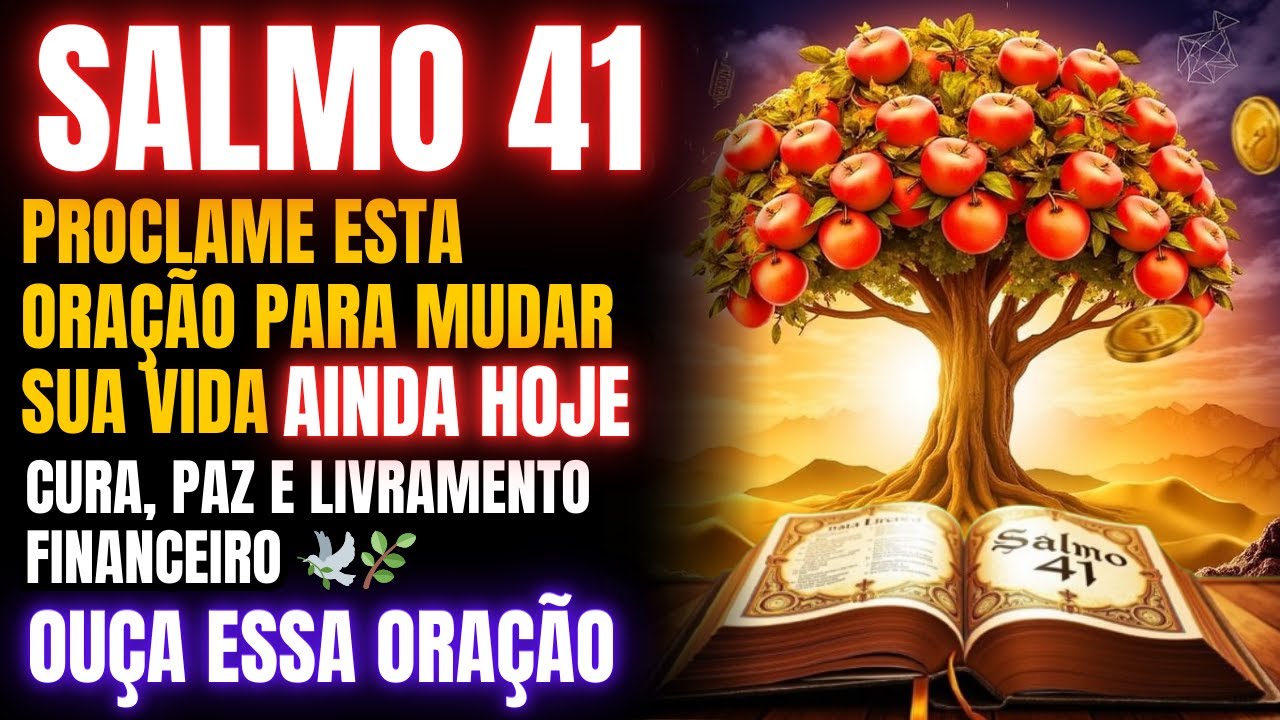 SALMO 41: PROCLAME ESTA ORAÇÃO PARA MUDAR SUA VIDA | CURA, PAZ E LIVRAMENTO FINANCEIRO