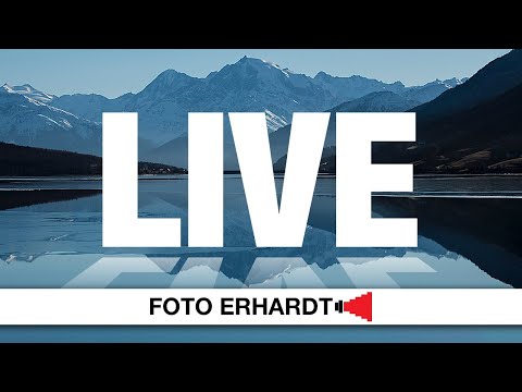 Foto Erhardt LIVE - Thema: Landschaftsfotografie