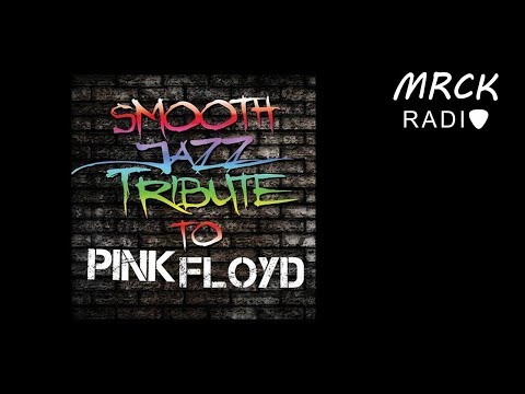 Smooth Jazz All Stars - Tribute To Pink Floyd (2011) | Weekly Stream #1 | MRCK Radio