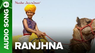 Ranjhna (Full Audio Song) - Nanhe Jaisalmer - YouTube