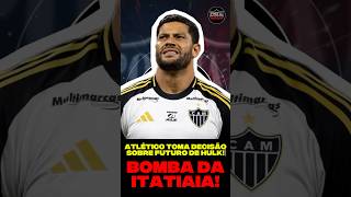 🚨 GALO TOMA DECISÃO SOBRE FUTURO DE HULK! #atleticomineiro #itatiaiaesporte #galo #hulkparaiba