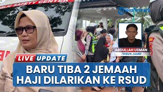 Baru Tiba di Batanghari, 2 Jemaah Haji Dilarikan ke RSUD Hamba