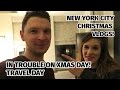 In Trouble On Christmas Day New York City Christmas 2016 Vlogs Travel Day