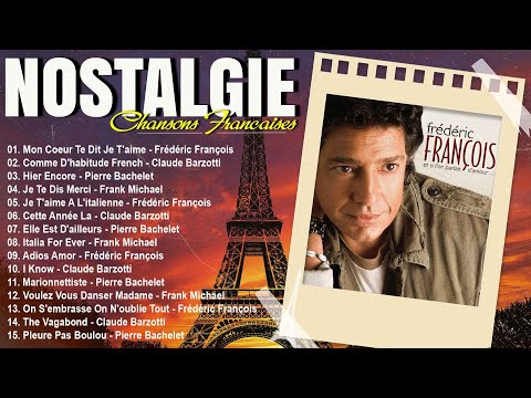 Nostalgie Chansons Francaise 2023 - Frédéric François, Claude Barzotti, Pierre Bachelet,...