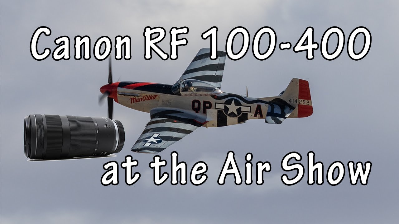 Canon RF 100-400 Review and Test at the Air Show