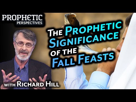 The PROPHETIC SIGNIFICANCE of the FALL FEASTS | Guest: Richard Hill