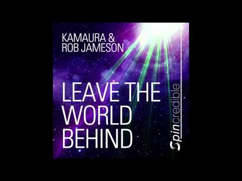 Kamaura & Rob Jameson - Leave The World Behind