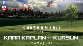 KurSun - Yavaş Ol (feat. Kara Kaplan) 2012