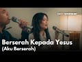 Berserah Kepada Yesus Cover GKDI Worship Lagu Rohani KJ 364