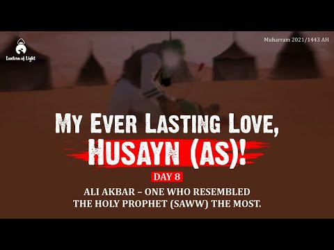 My Ever Lasting Love, Husayn (as) | Hadhrat Ali Akbar (as) | Muharram 2021/1443AH