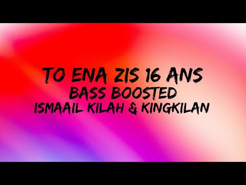 Ismaail Kilah & Kingkilan - To 1 largue (Bass Boosted)  - To ena zis 16 ans..