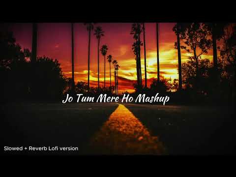 jo tum mere ho mashup | slowed +reverb song | night chill song |