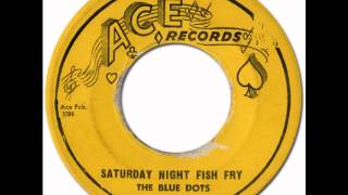 SATURDAY NIGHT FISH FRY - The Blue Dots [Ace 526] 1957 *Black Rocker