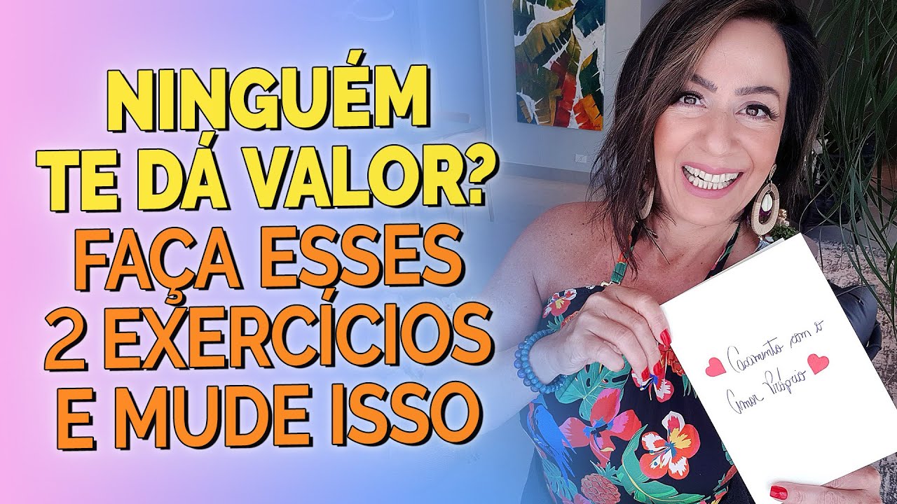 NINGUÉM TE DÁ VALOR? FAÇA ESSES 2 EXERCÍCIOS E MUDE ISSO
