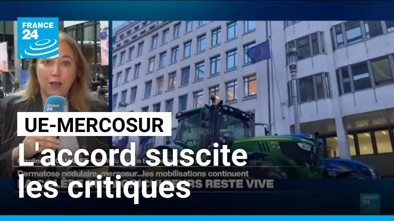 L'accord de libre échange entre l'Union Européenne et le Mercosur suscite les critiques