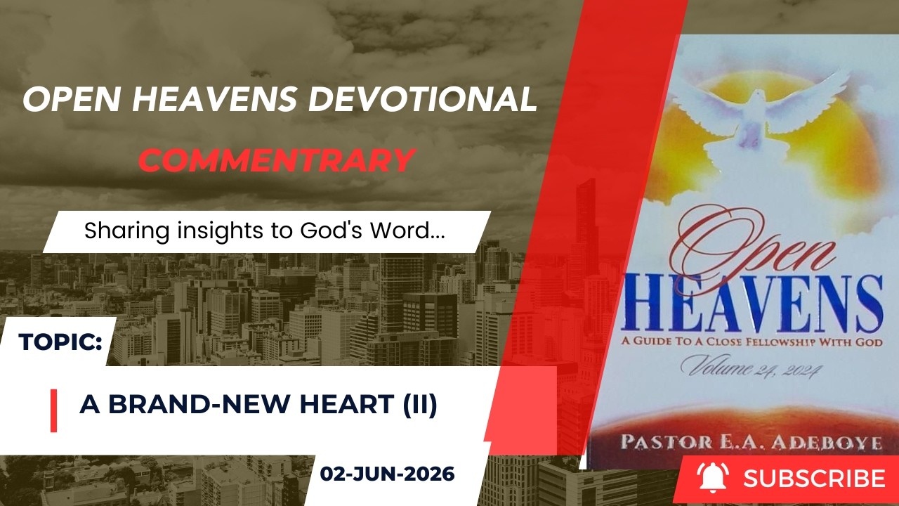 Open Heavens Devotional For Tuesday 02-06-2026 by Pastor E.A Adeboye (A Brand -New Heart) II