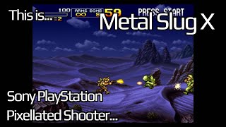 This is Metal Slug X for the Sony PlayStation