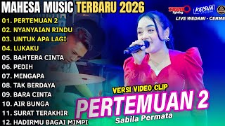 Download lagu PERTEMUAN 2 - SABILA PERMATA - MAHESA MUSIC FULL ALBUM TERBARU 2026 mp3