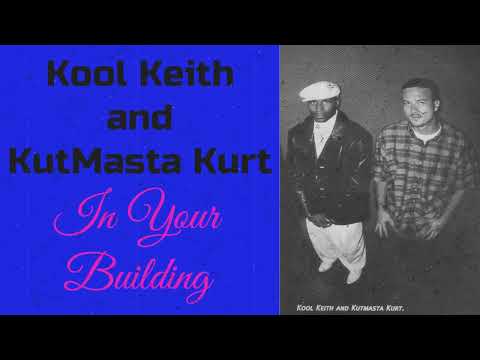 Kool Keith and KutMasta Kurt - In Your Building