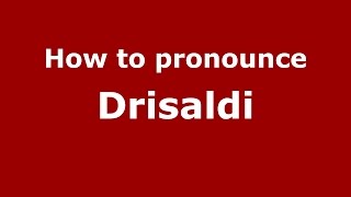 How to pronounce Drisaldi