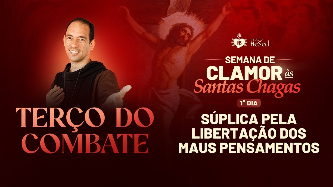Terço do Combate - 24/02 - SÚPLICA PELA LIBERTAÇÃO DOS MAUS PENSAMENTOS | Instituto Hesed