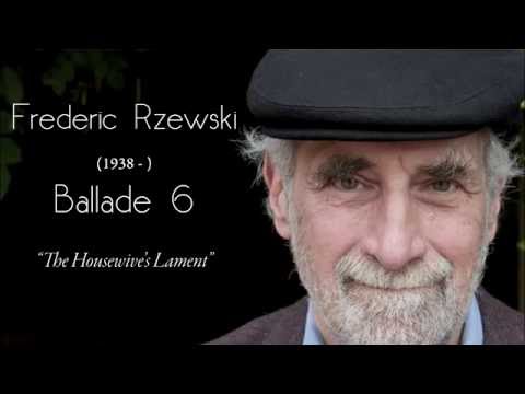 Frederic Rzewski - Ballade No. 6 (The Housewife's Lament)