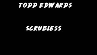 Todd Edwards - Scrubless