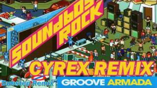 Groove Armada - Soundboy Rock (Cyrex Remix)