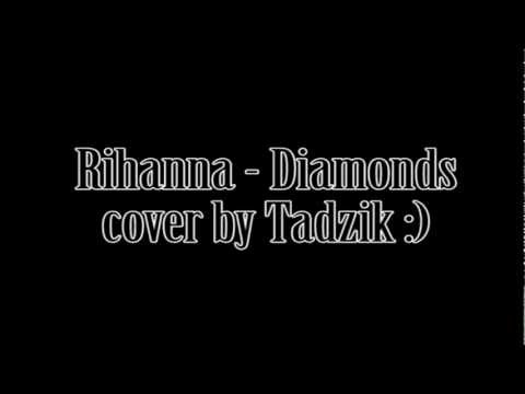 Rihanna - Diamonds cover by Tadzik