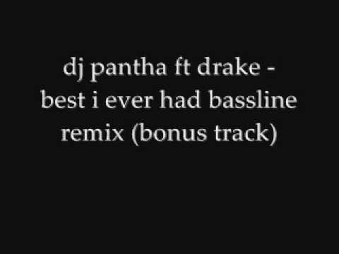 dj pantha ft drake   best i ever had bassline remix bonus track