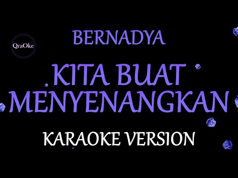 Bernadya - Kita Buat Menyenangkan (Karaoke Version by QraOke)