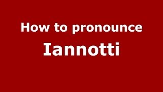 How to pronounce Iannotti