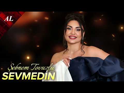 Şebnem Tovuzlu - Sevmedin 2025 Yeni Remix Mahnılar 