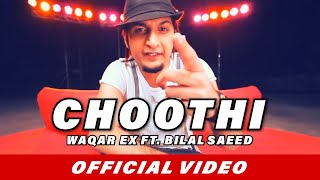 Choothi Lyrics - Bilal Saeed - Waqar Ex