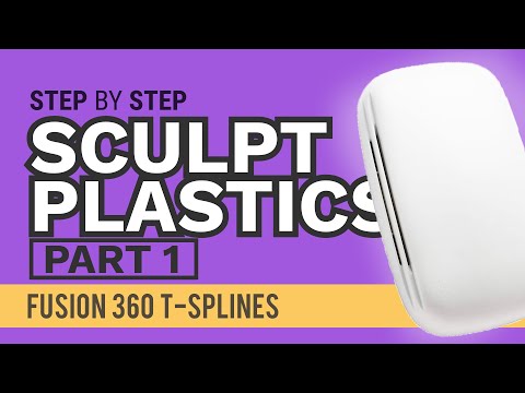 Sculpting for Plastic Parts in Fusion 360 (Part 1 of 2)