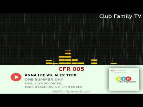 Anna Lee vs. Alex TeeB - One Summer Day (Igor Dyachkov & U-Jeen Remix) CFR 005