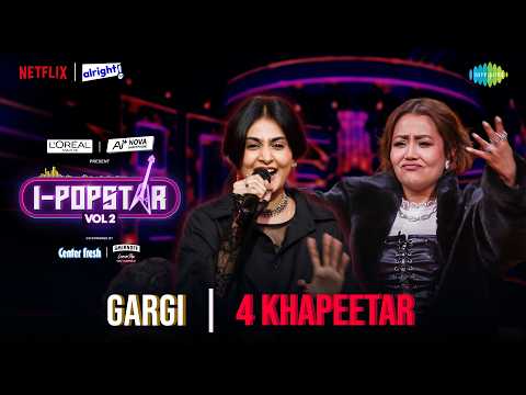 4 Khapeetar | Gargi | I-Popstar Hindi Vol.2 | EP 3 | Alright TV | Netflix