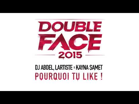Double Face 2015 (Dj Abdel, Lartiste & Kayna Samet) - Pourquoi tu like ! (Audio officiel)